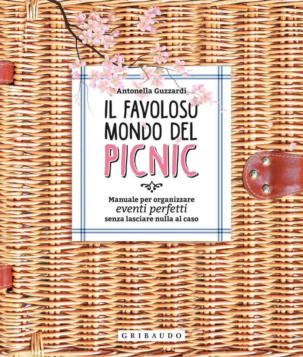 Il favoloso mondo dei picnic. Manuale per organizzare eventi perfetti, senza lasciare nulla al caso Cooking & Enjoying