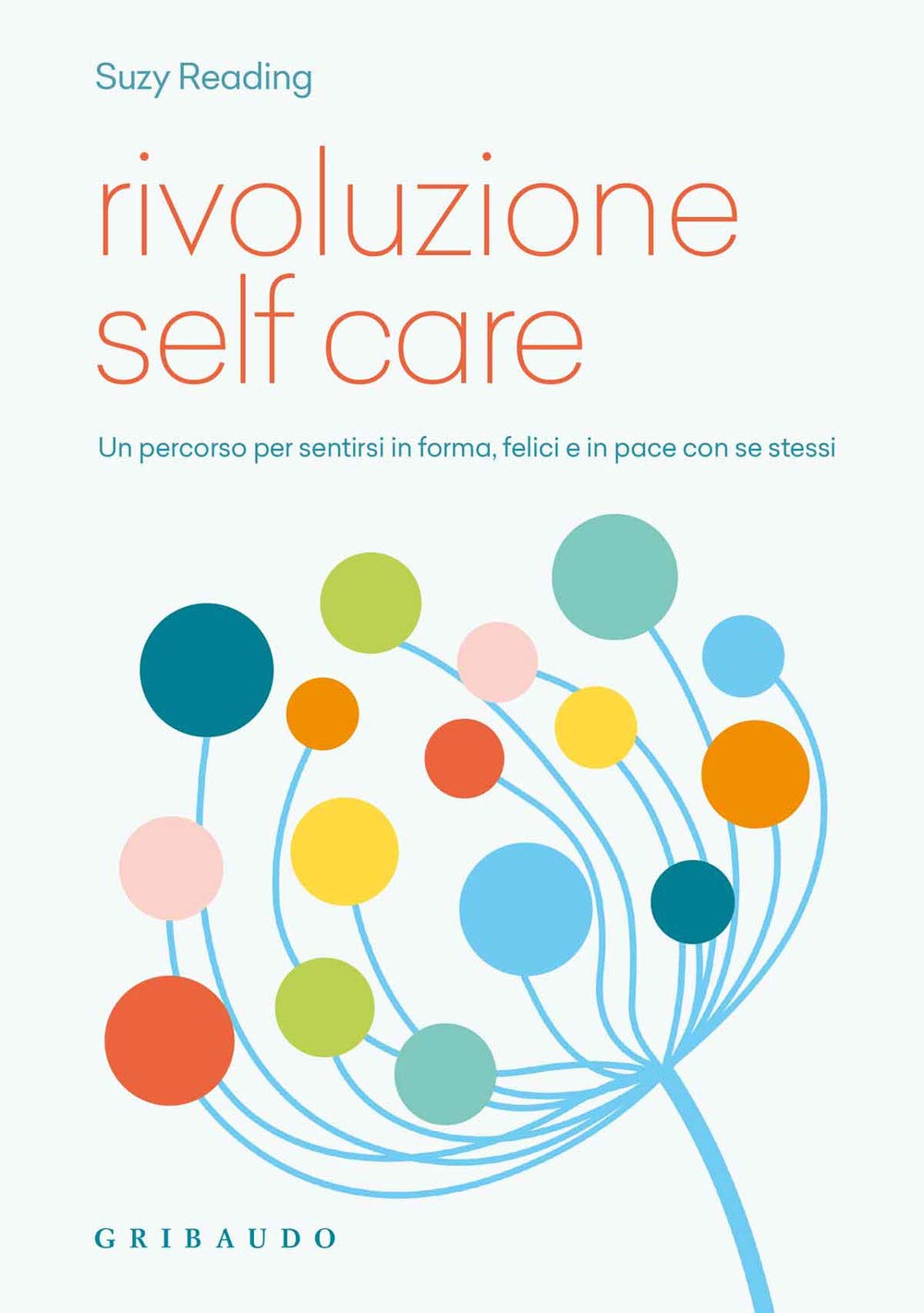 Rivoluzione self care. Un percorso per sentirsi in forma, felici e in pace con se stessi (Benessere del corpo) Lifestyle