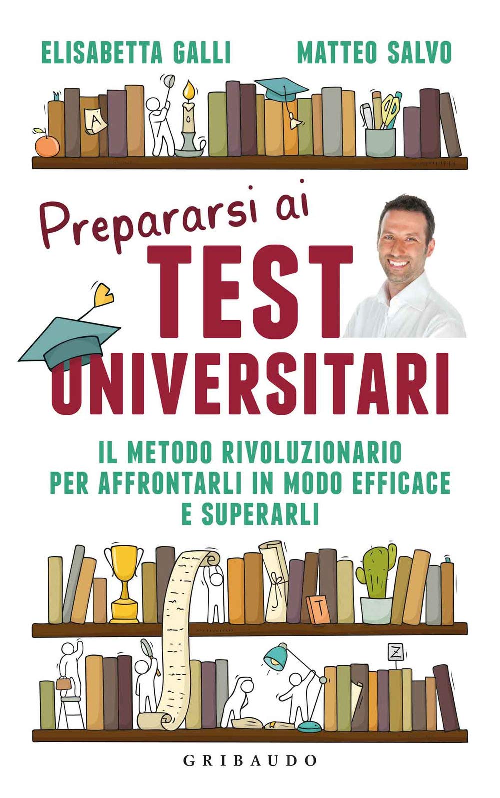 Prepararsi ai test universitari. Il metodo rivoluzionario per affrontarli in modo efficace e superarli book