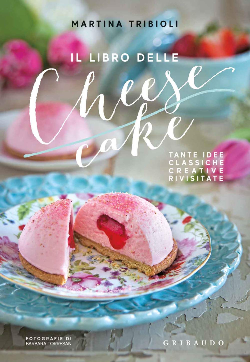 Il libro delle cheesecake. Tante idee classiche, creative, rivisitate book