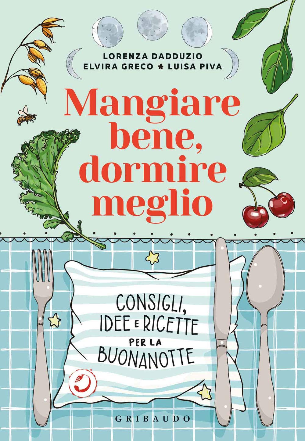 Mangiare bene, dormire meglio. Consigli, idee e ricette per la buonanotte book