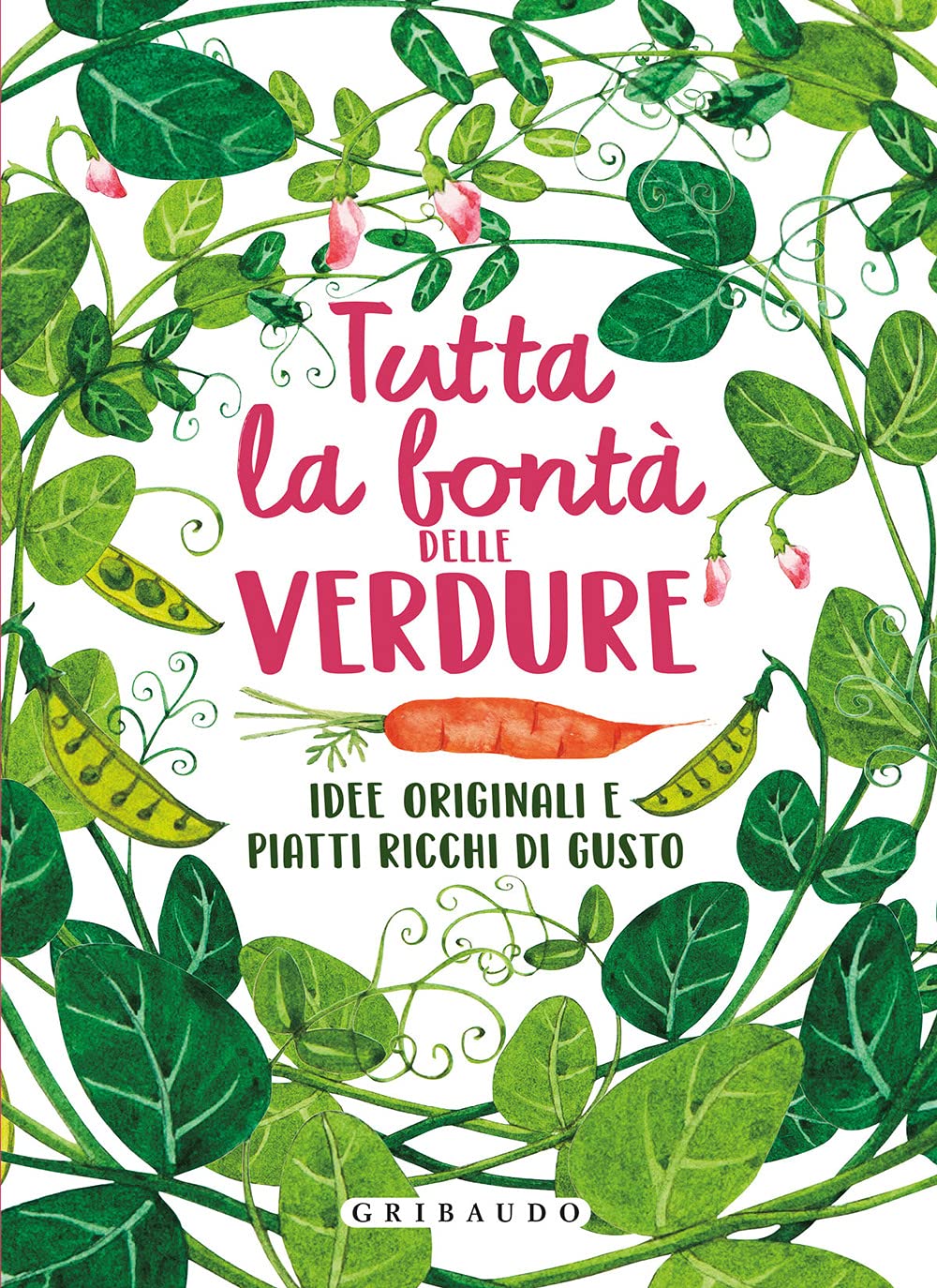 Tutta la bontà delle verdure. Idee originali e piatti ricchi di gusto. Ediz. illustrata book