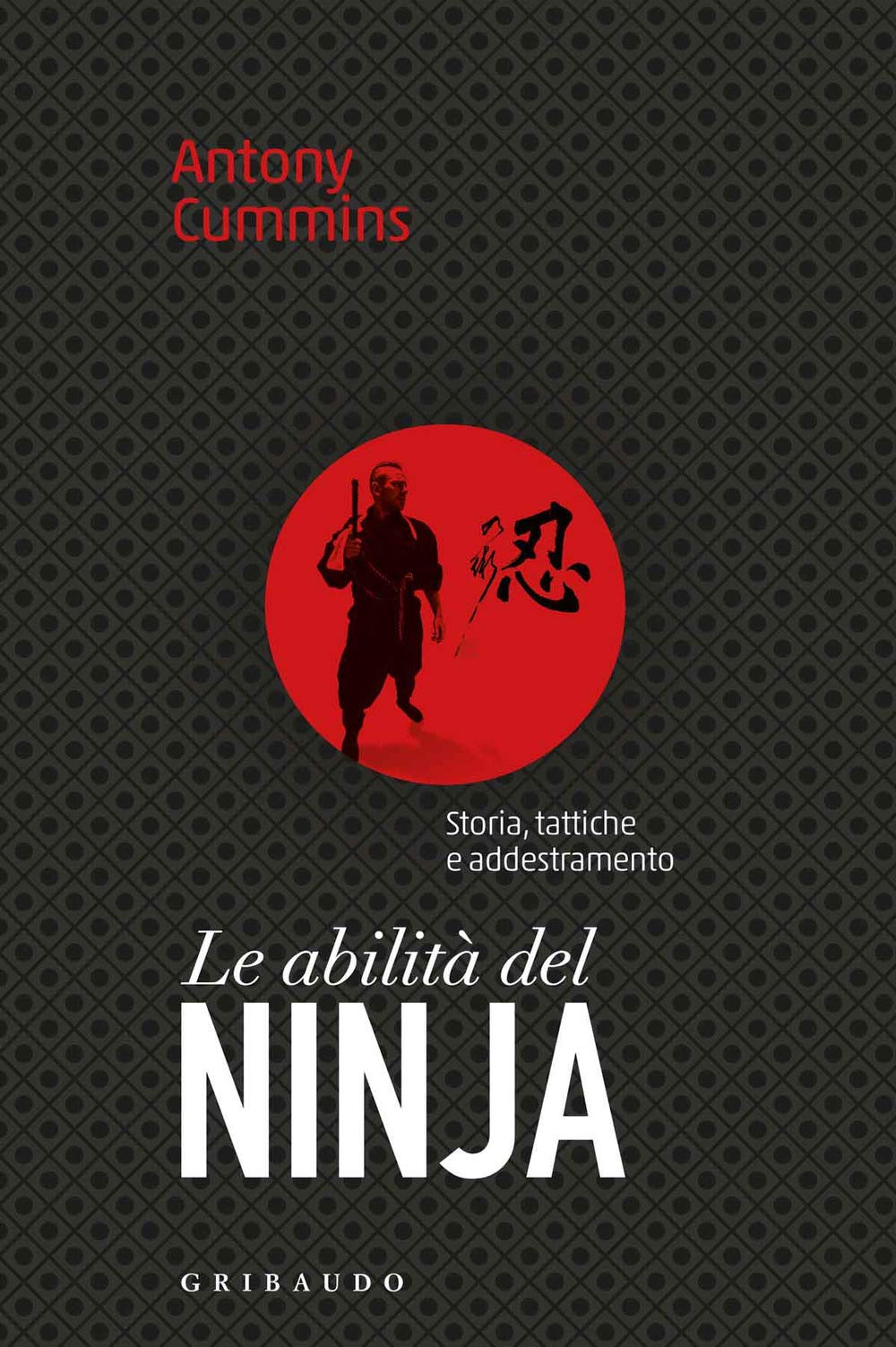 Le abilità del ninja. Storia, tattiche e addestramento book