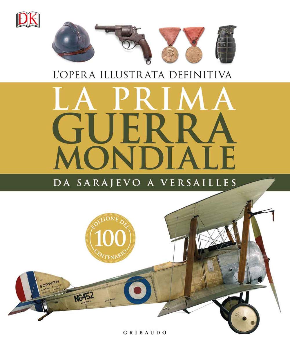 La prima guerra mondiale. Da Sarajevo a Versailles. Ediz. a colori book