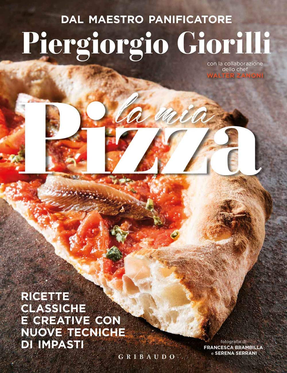 La mia pizza. Ricette classiche e creative con nuove tecniche di impasti book