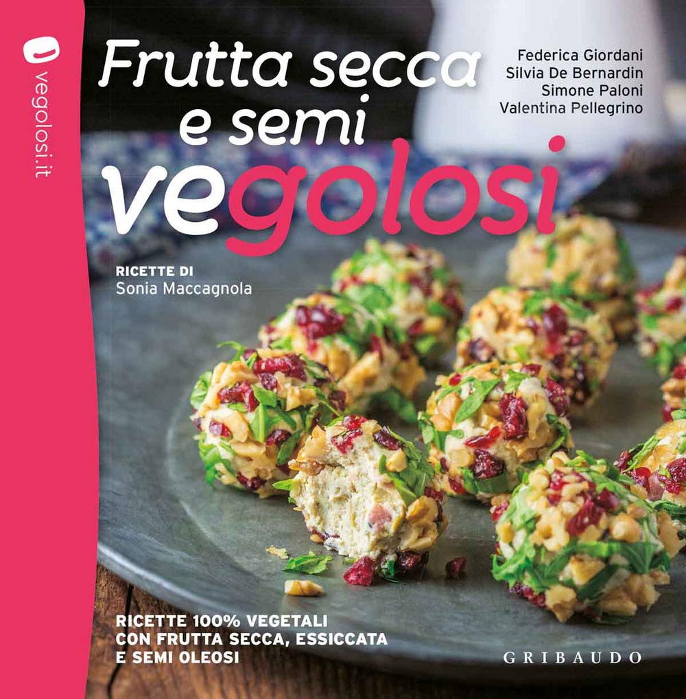 Frutta secca e semi vegolosi. Ricette 100% vegetali con frutta secca, essiccata e semi oleosi Leisure, Home & Garden