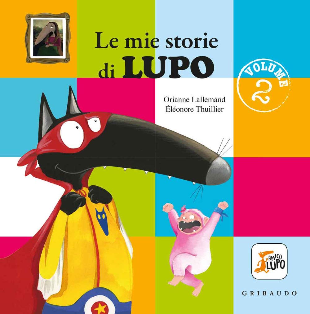Le mie storie di lupo. Amico lupo Children's books