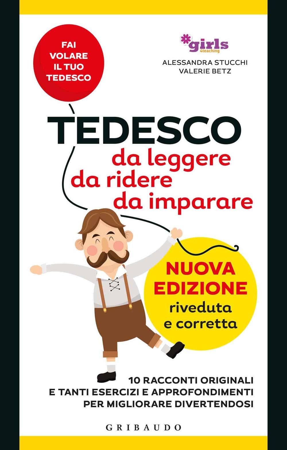 Tedesco da leggere, da ridere, da imparare. 10 racconti originali e tanti esercizi e approfondimenti per migliorare divertendosi. Girls4teaching (Straordinariamente) General education