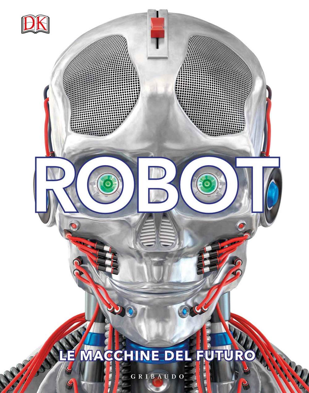 Robot. Le macchine del futuro. Ediz. a colori book