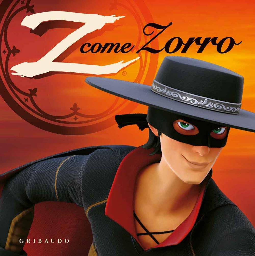 Z come Zorro. Zorro la leggenda. Ediz. a colori. Con gadget Novels & Short Stories