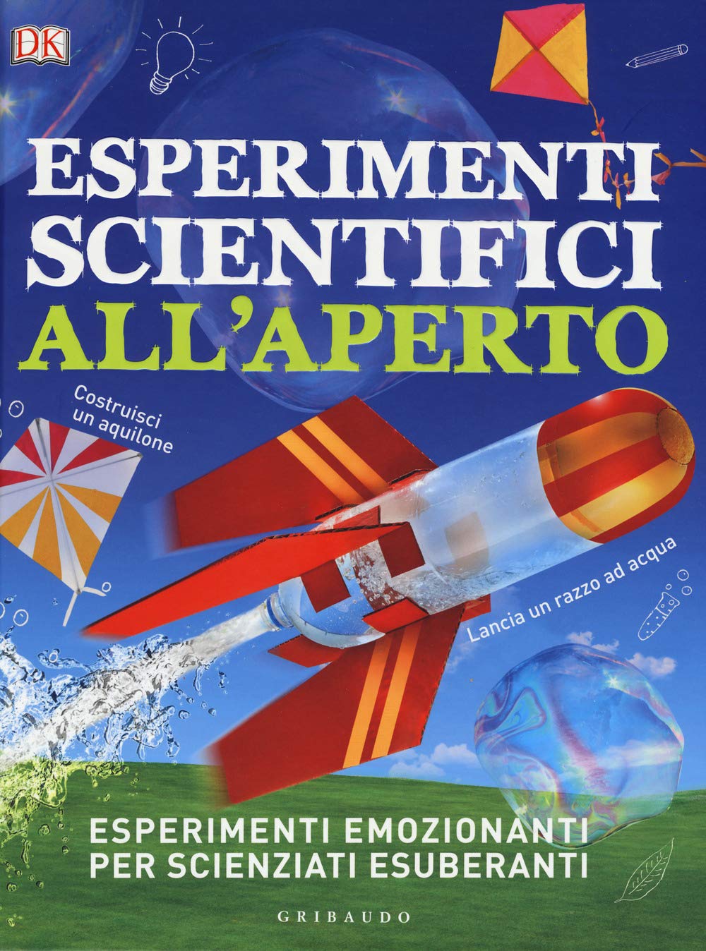 Esperimenti scientifici all'aperto. Esperimenti emozionanti per scienziati esuberanti book
