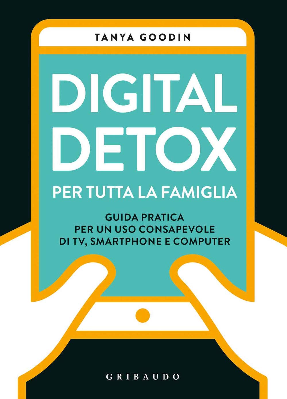Digital detox per tutta la famiglia. Guida pratica per un uso consapevole di TV, smartphone e computer book