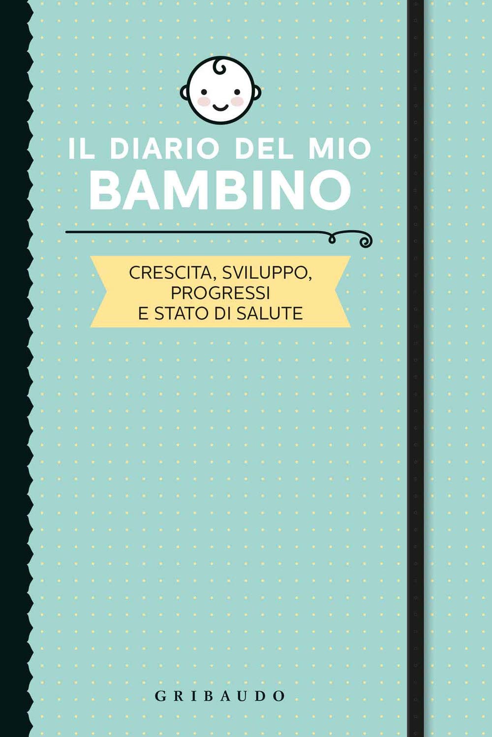 Il diario del mio bambino. Crescita, sviluppo, progressi e stato di salute book