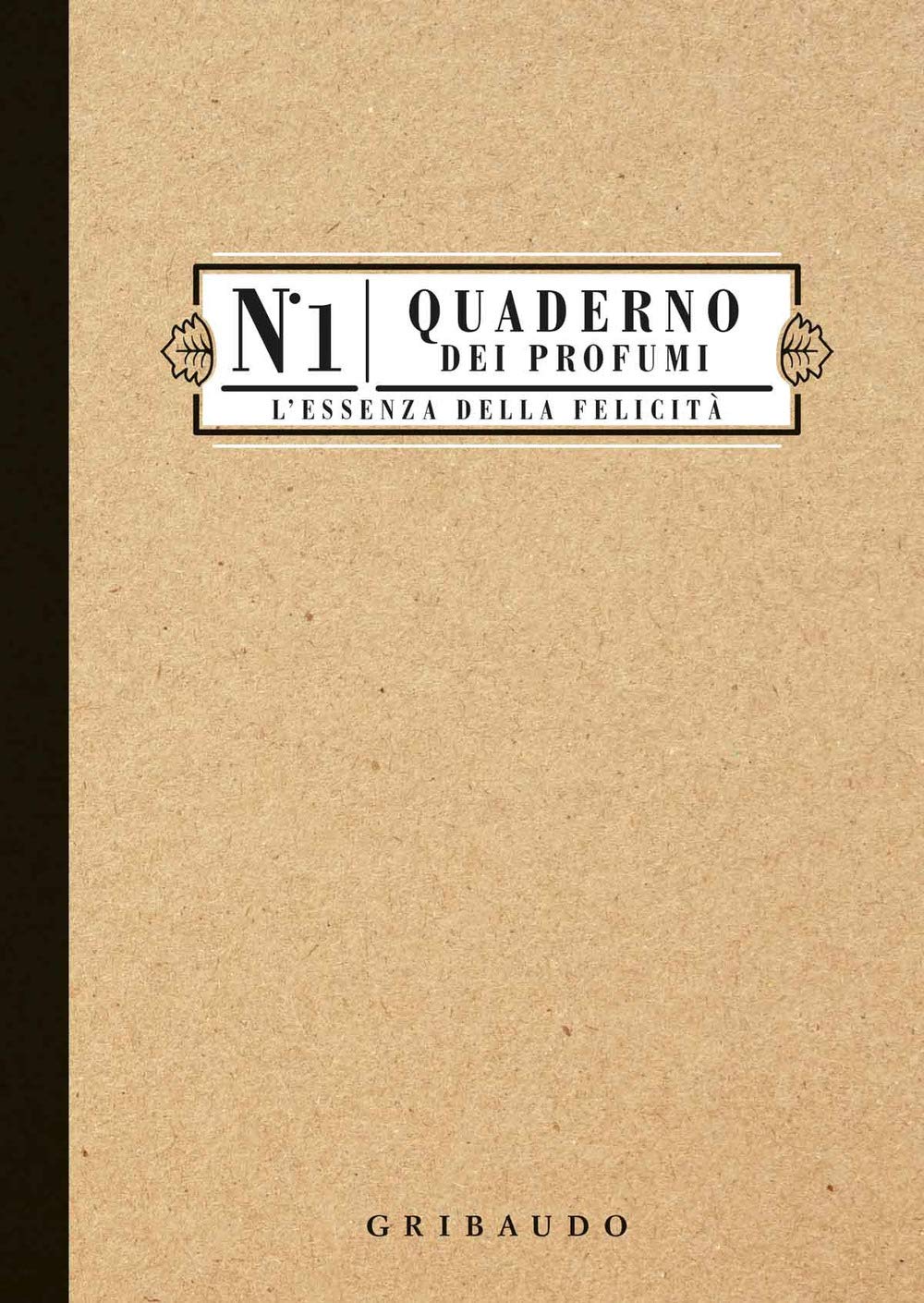 Quaderno dei profumi. L'essenza della felicità (Hobby) Leisure, Home & Garden
