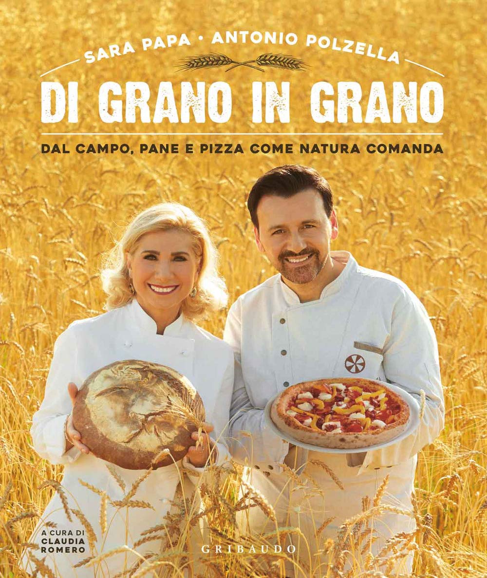 Di grano in grano. Dal campo, pane, e pizza come natura comanda book