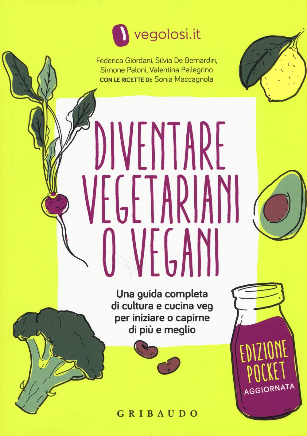Diventare vegetariani o vegani. Una guida completa di cultura e cucina veg per iniziare a capirne di più e meglio. Ediz. minor Cooking & Enjoying