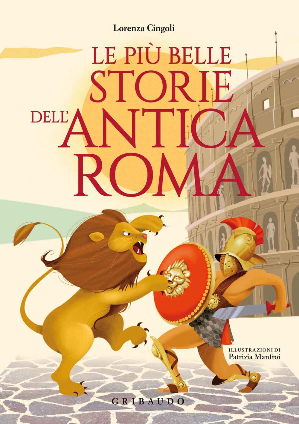 Le più belle storie dell'antica Roma Fairy Tales & Legends