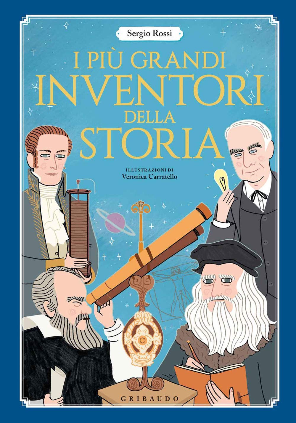 I più grandi inventori della storia. Ediz. a colori book