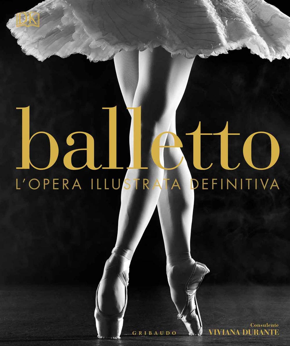 Balletto. L'opera illustrata definitiva. Ediz. illustrata book