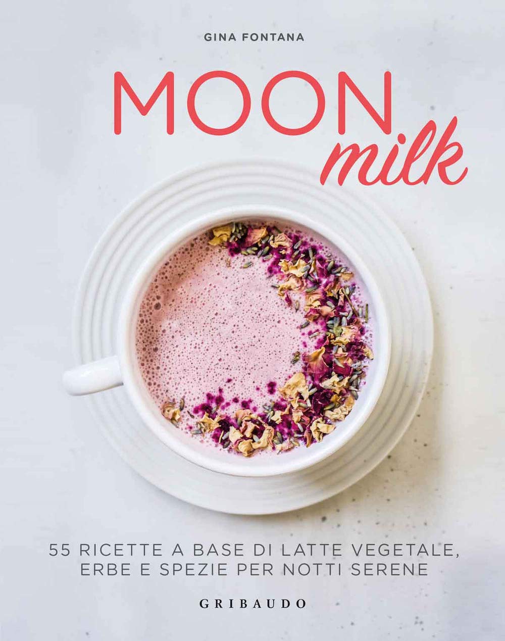 Moon milk. 55 ricette a base di latte vegetale, erbe e spezie per notti serene book