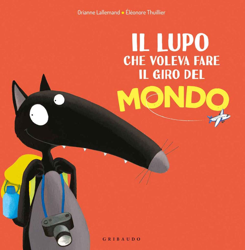 Amico Lupo: Il lupo che voleva fare il giro del mondo. Amico lupo. Ediz. a color International