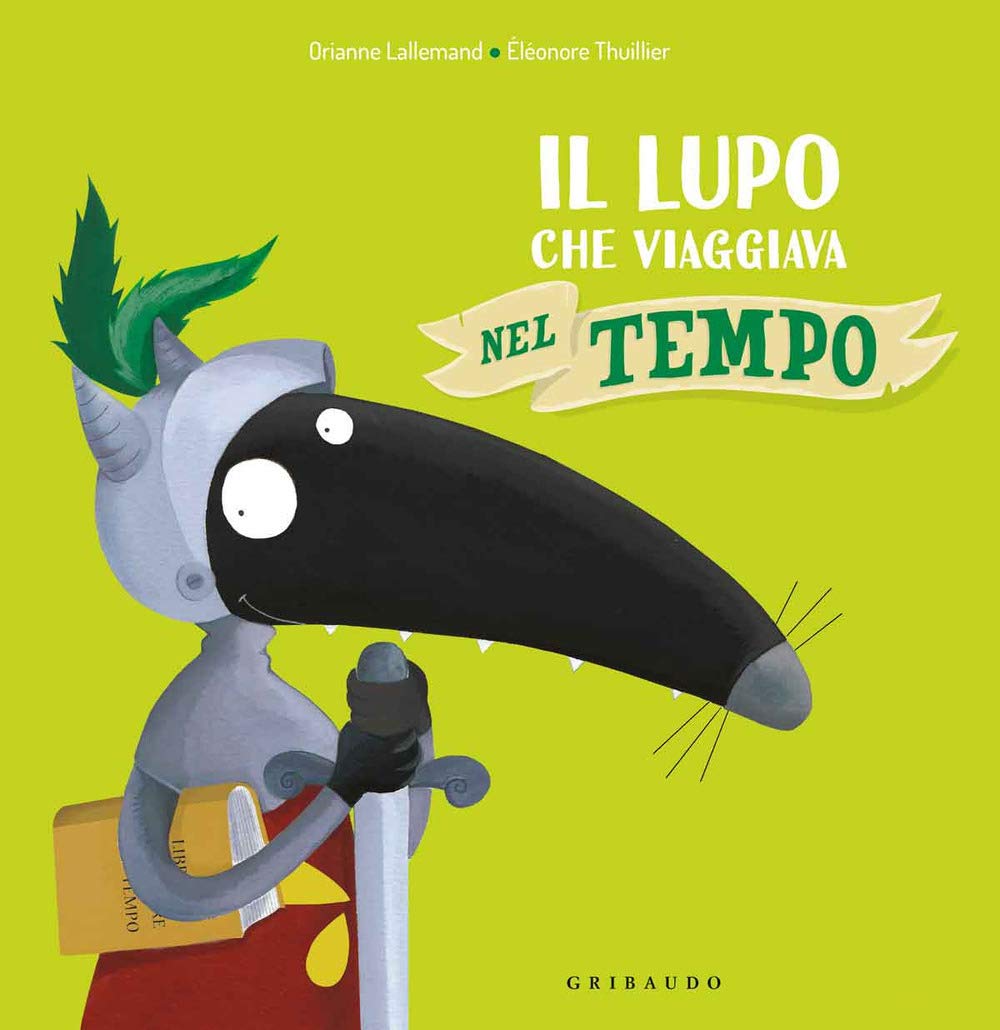 Amico Lupo: Il lupo che viaggiava nel tempo. Amico lupo. Ediz. a colori book