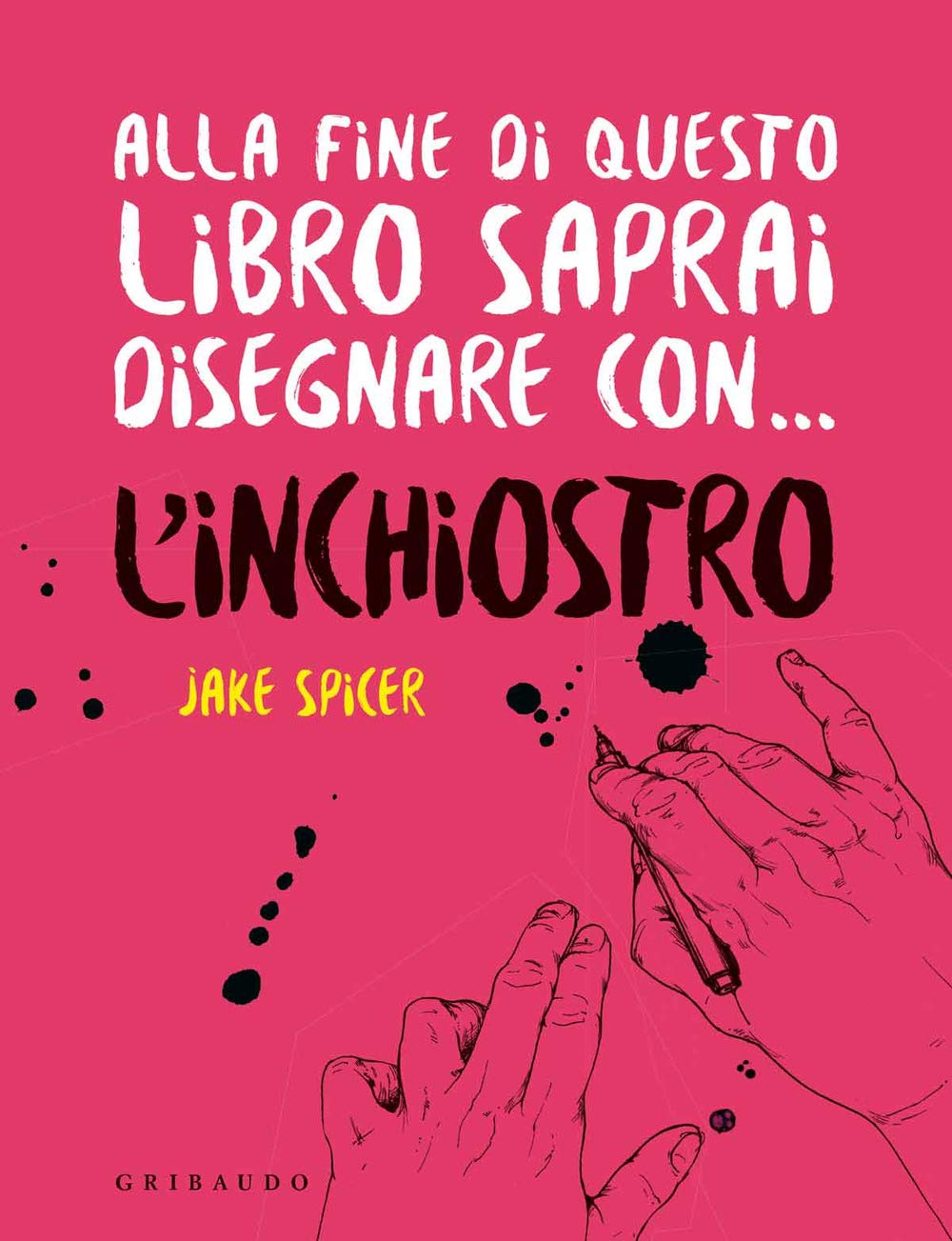 Alla fine di questo libro saprai disegnare con... l'inchiostro book
