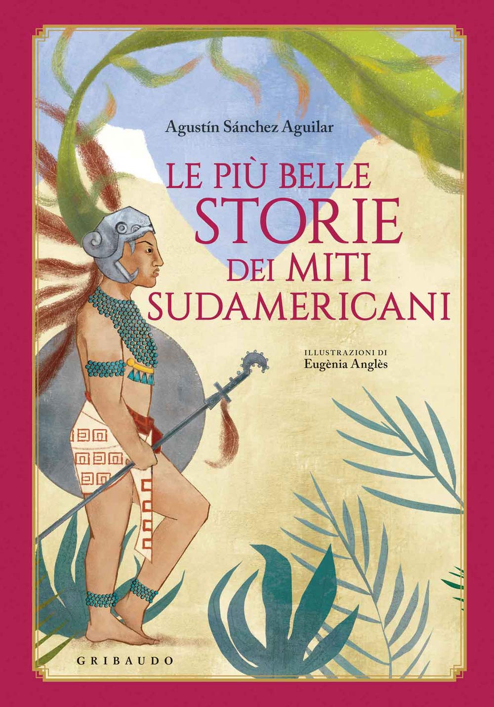 Le più belle storie dei miti sudamericani book