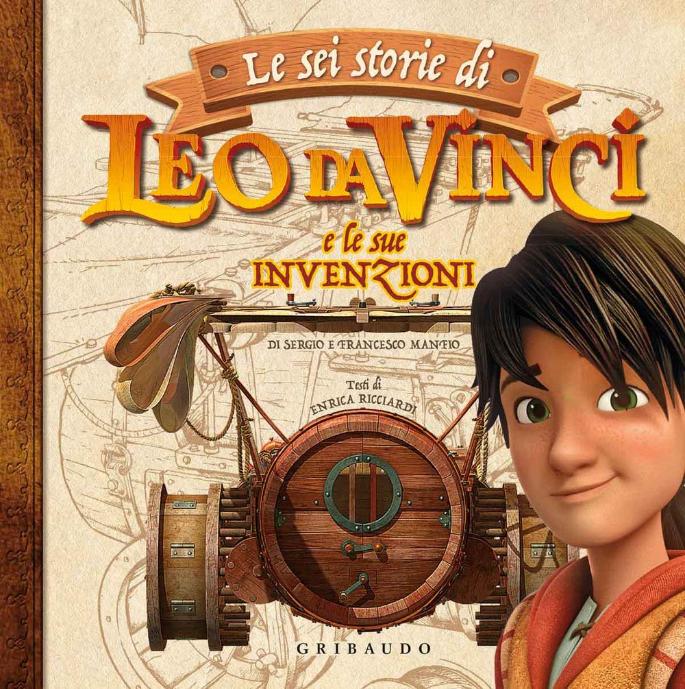 Le sei storie di Leo da Vinci e le sue invenzioni. Ediz. a colori book
