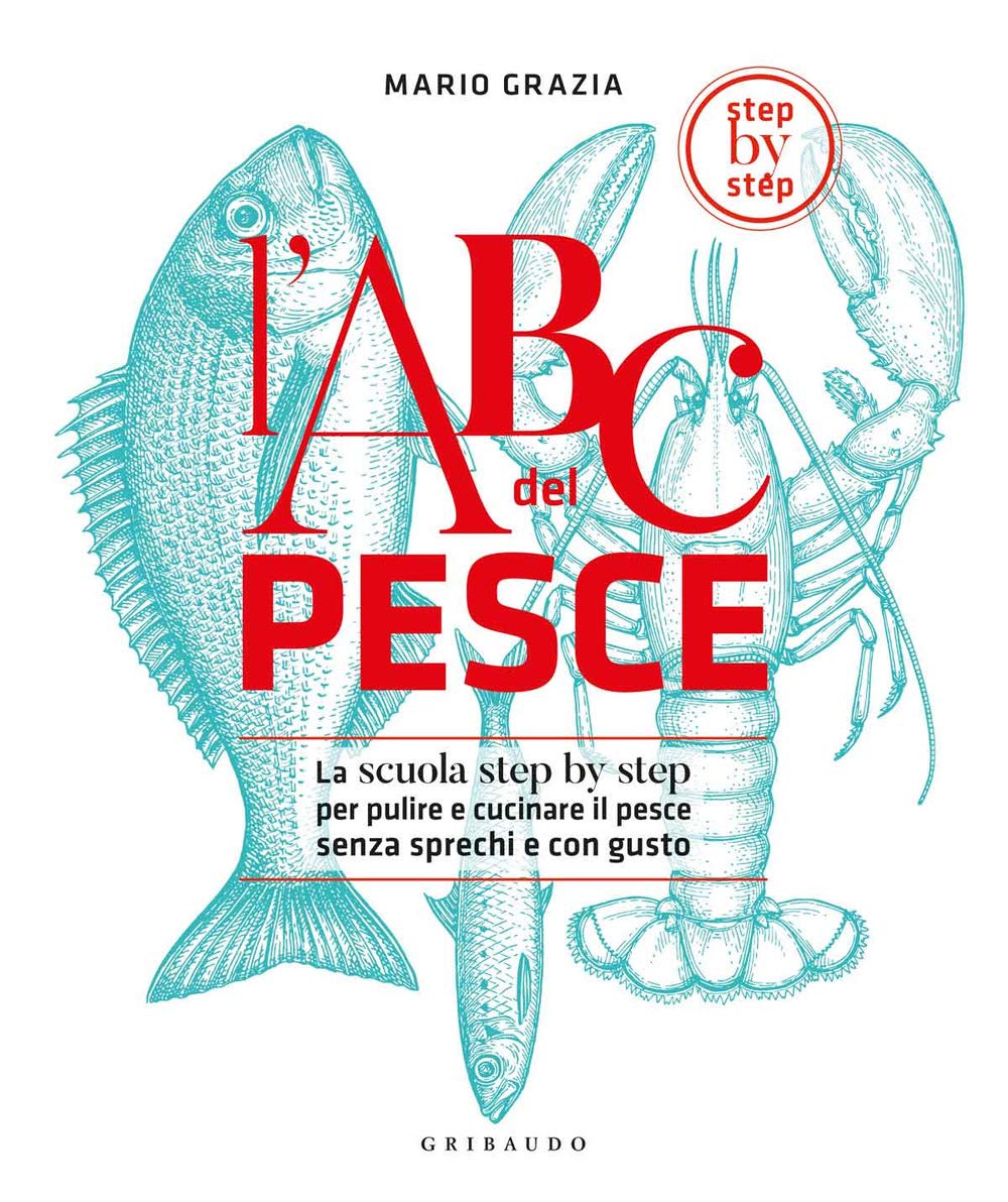 L'ABC del pesce. La scuola step by step per pulire e cucinare il pesce senza sprechi e con gusto. Ediz. a colori book