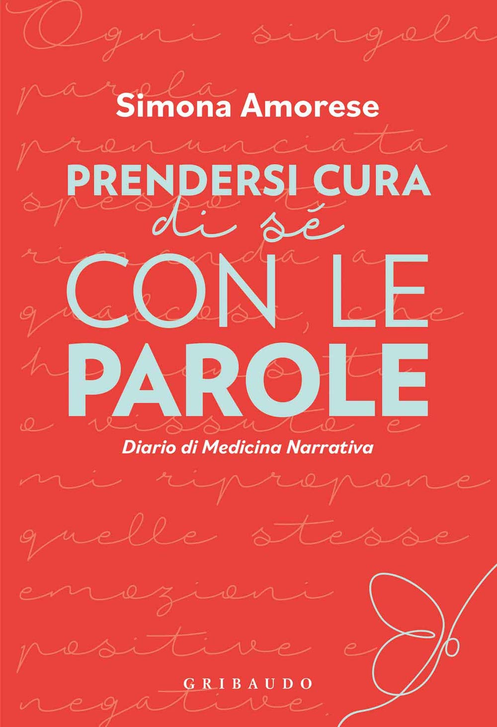 Prendersi cura di sé con le parole. Diario di medicina narrativa (Passioni) Medicine
