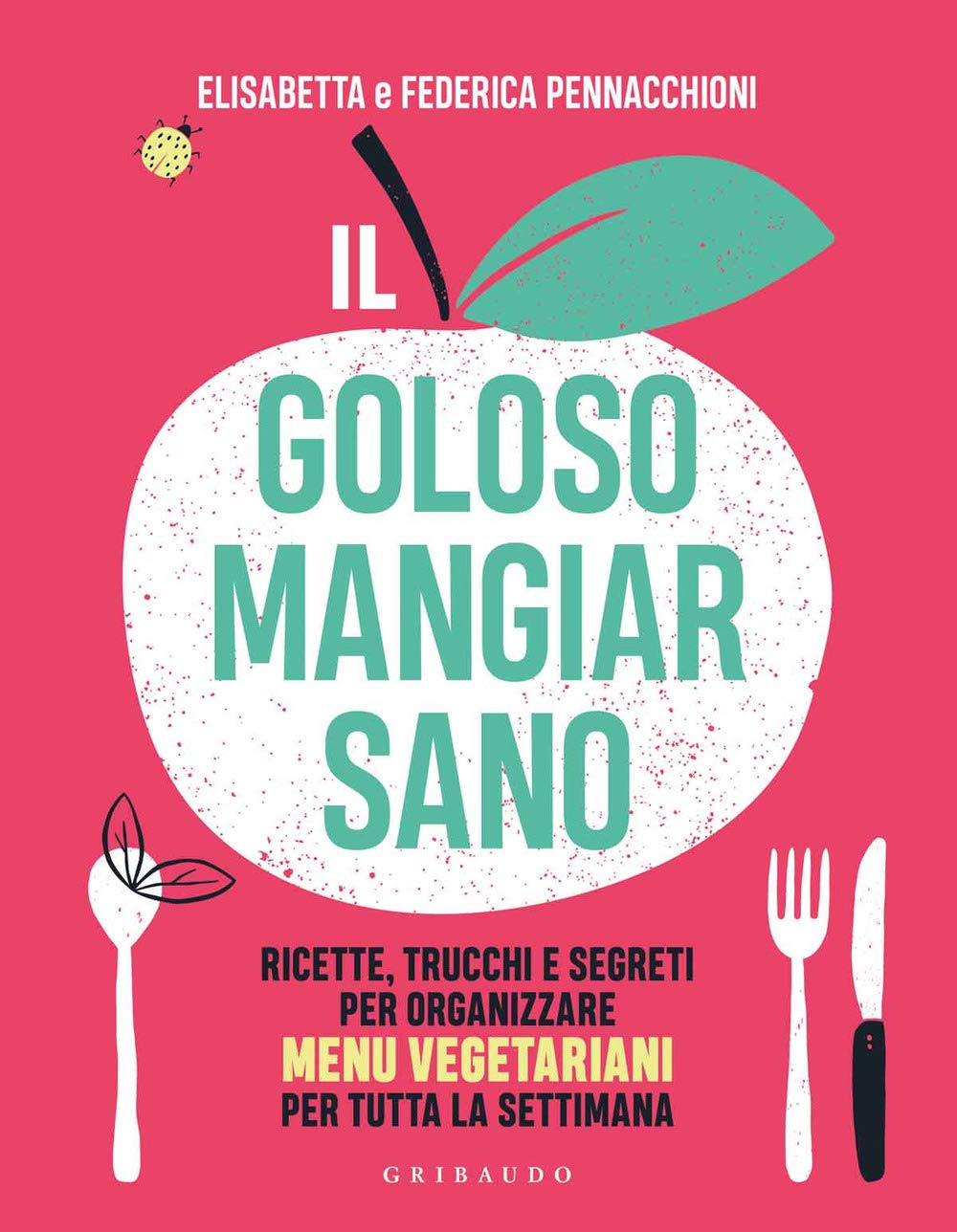 Il goloso mangiar sano. Ricette, trucchi e segreti per organizzare menu vegetariani per tutta la settimana Leisure, Home & Garden