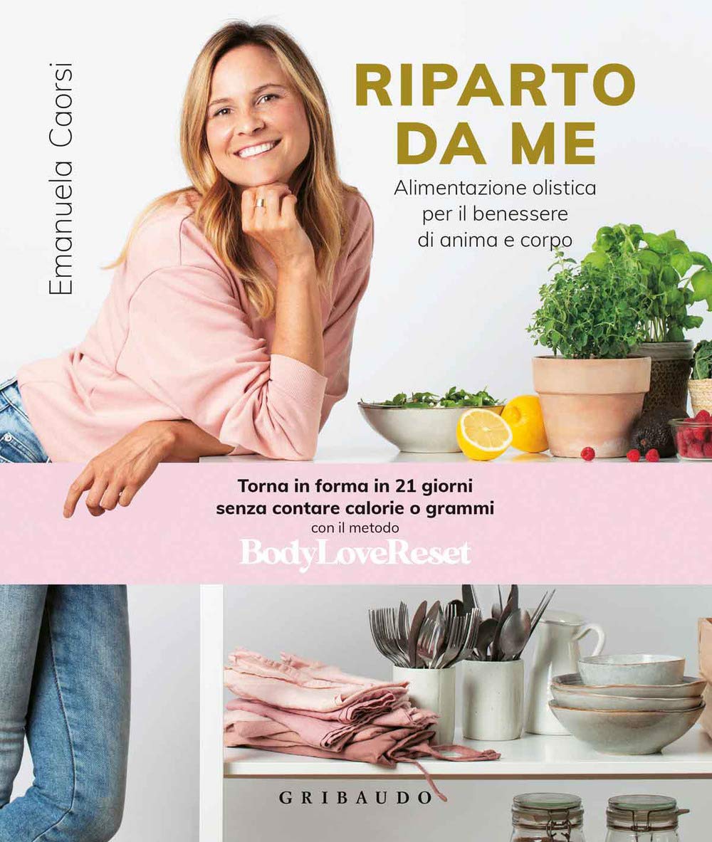 Riparto da me. Alimentazione olistica per il benessere di anima e corpo book
