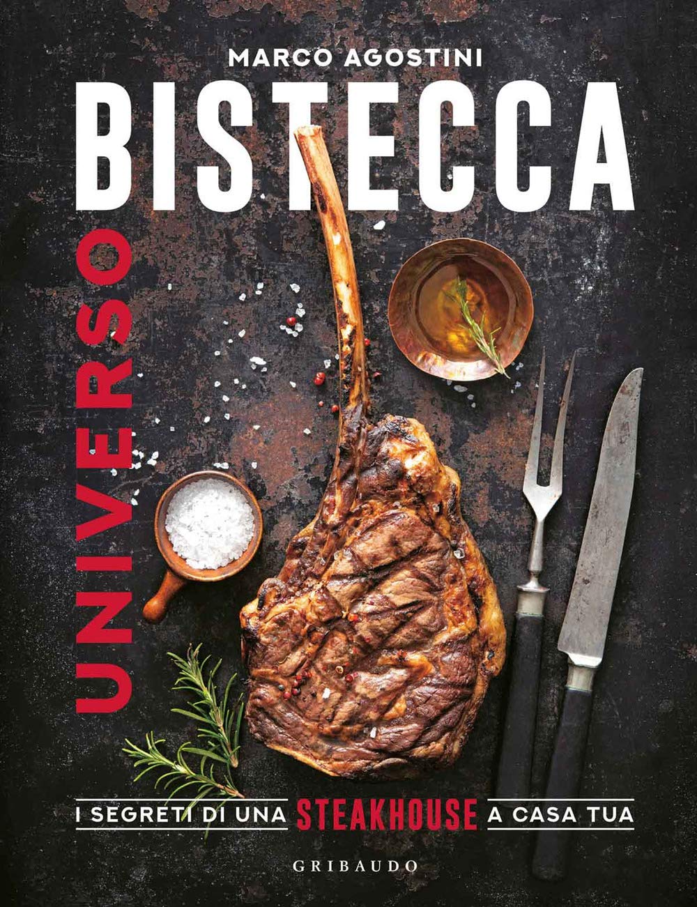 Universo bistecca. I segreti di una steakhouse a casa tua book