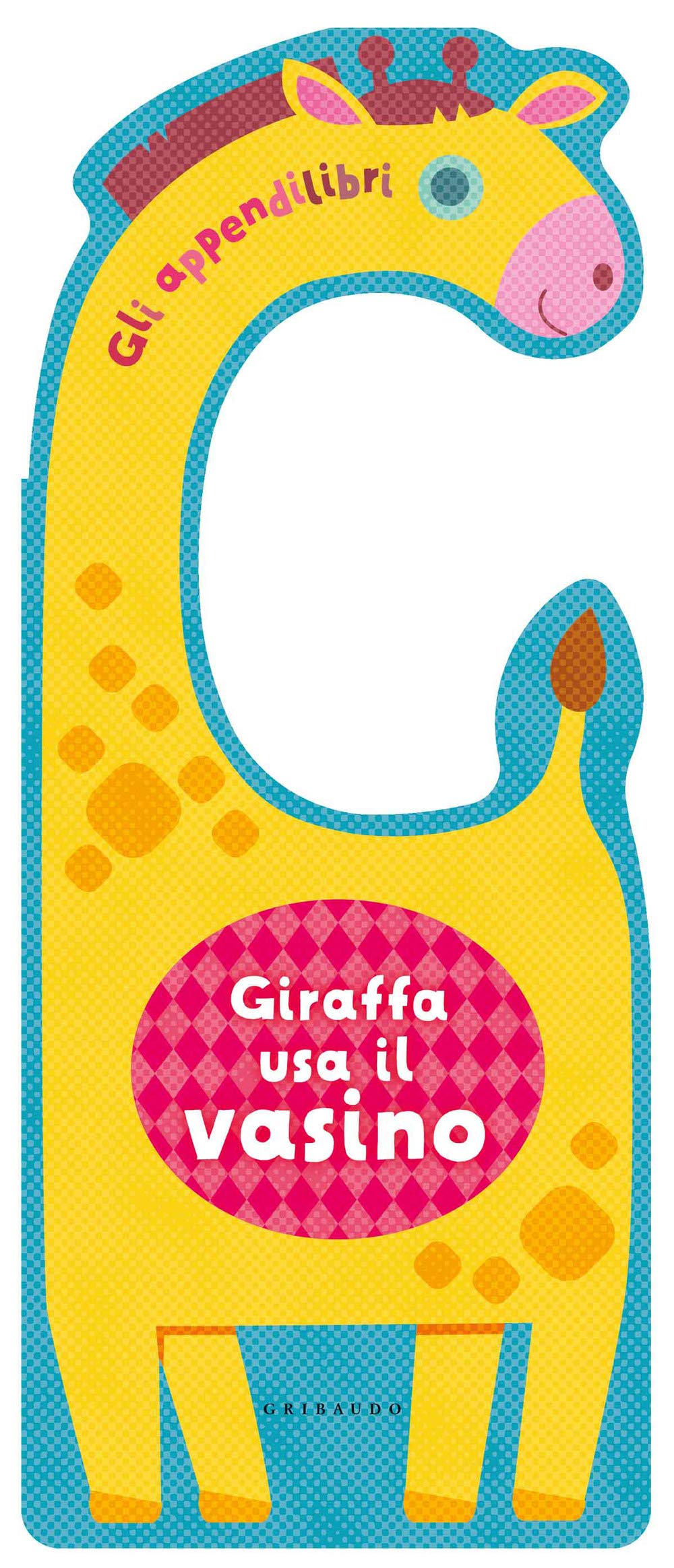 Giraffa usa il vasino. Gli appendilibri. Ediz. a colori book
