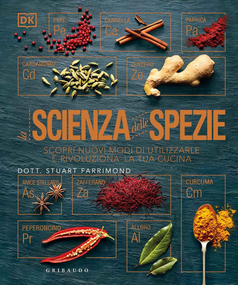 La scienza delle spezie. Scopri nuovi modi di utilizzarle e rivoluziona la tua cucina book