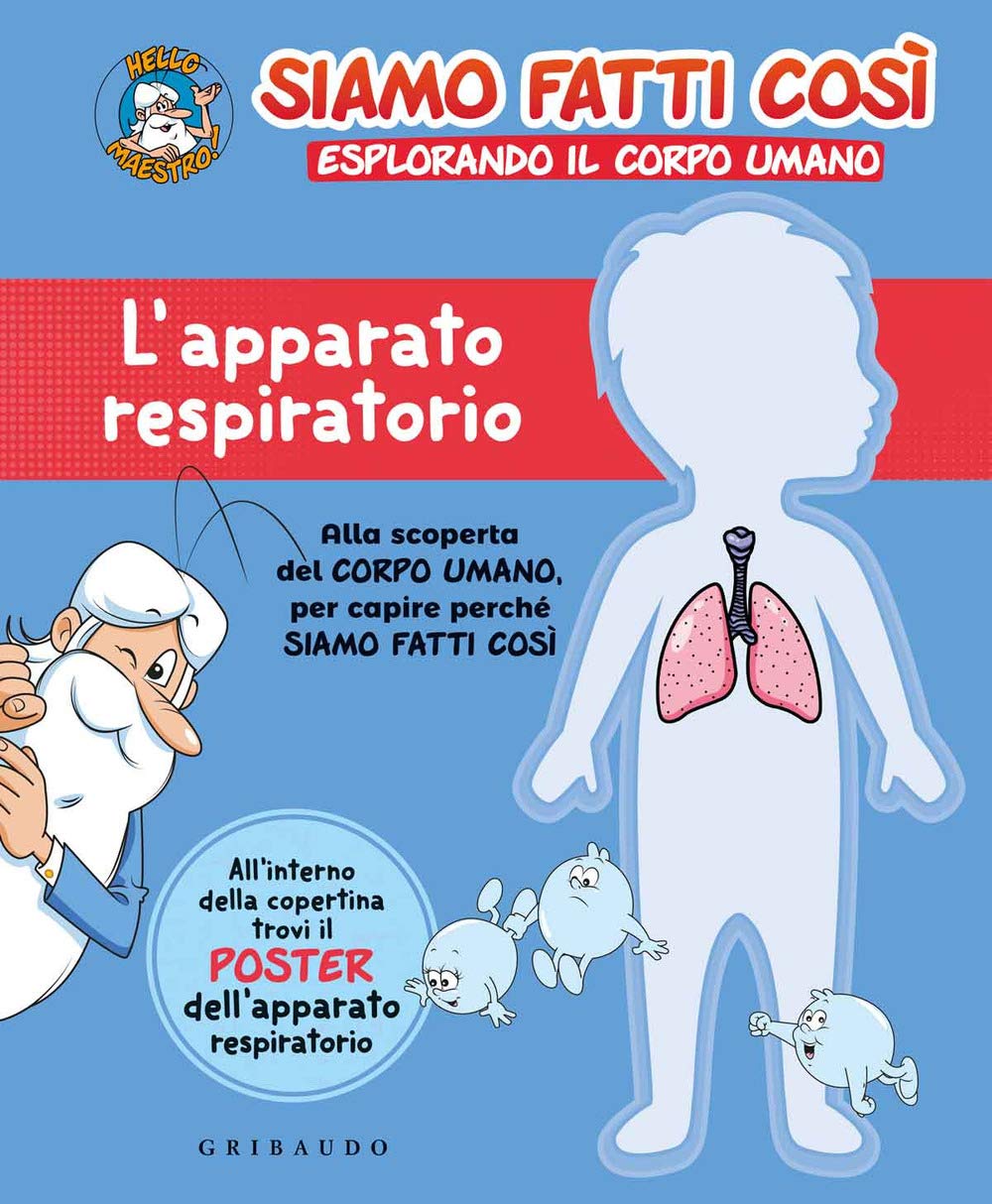 L'apparato respiratorio. Siamo fatti così. Esplorando il corpo umano. Con Poster Non-fiction