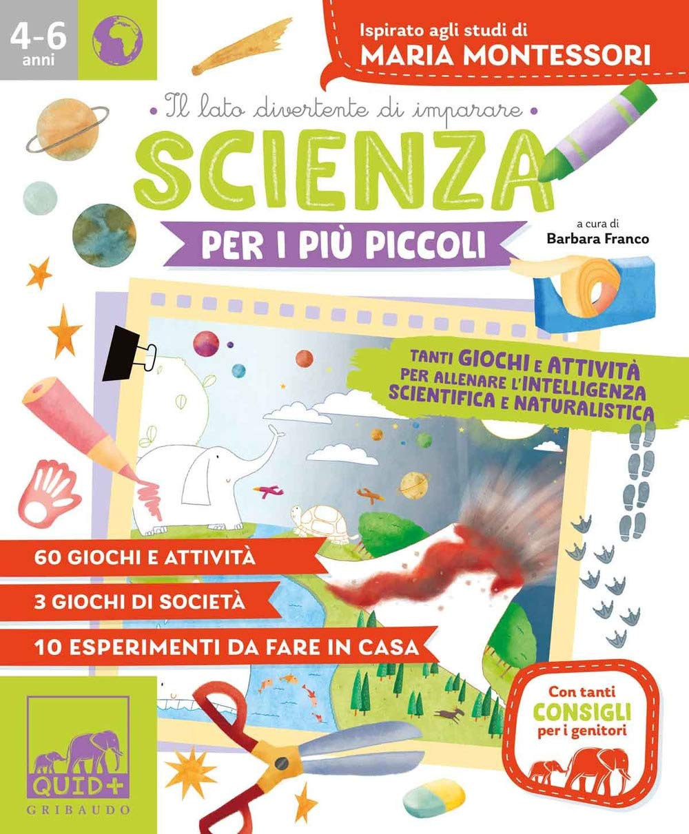 Scienza per i più piccoli. Tanti giochi e attività per allenare l'intelligenza scientifica e naturalistica. Ispirato agli studi di Maria Montessori Babies & Toddlers
