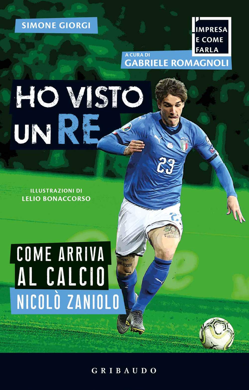 Ho visto un re. Come arriva al calcio Nicolò Zaniolo book