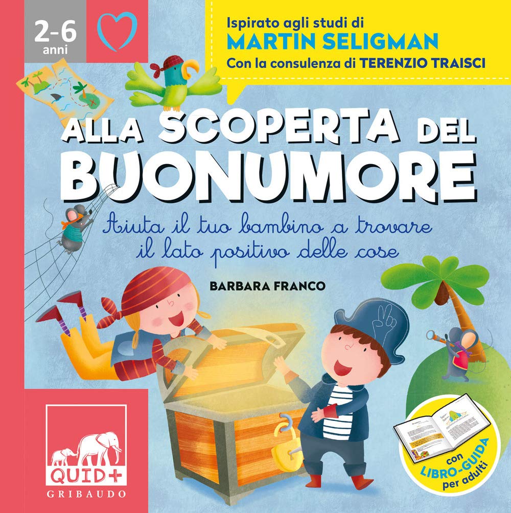 Alla scoperta del buonumore. Aiuta il tuo bambino a trovare il lato positivo delle cose. Ispirato agli studi di Martin Seligman Babies & Toddlers