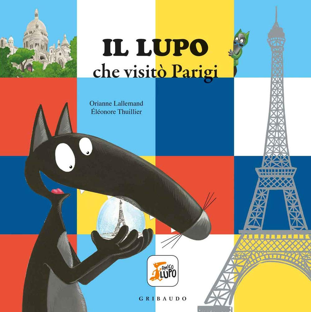 Il lupo che visitò Parigi. Amico lupo Children's books