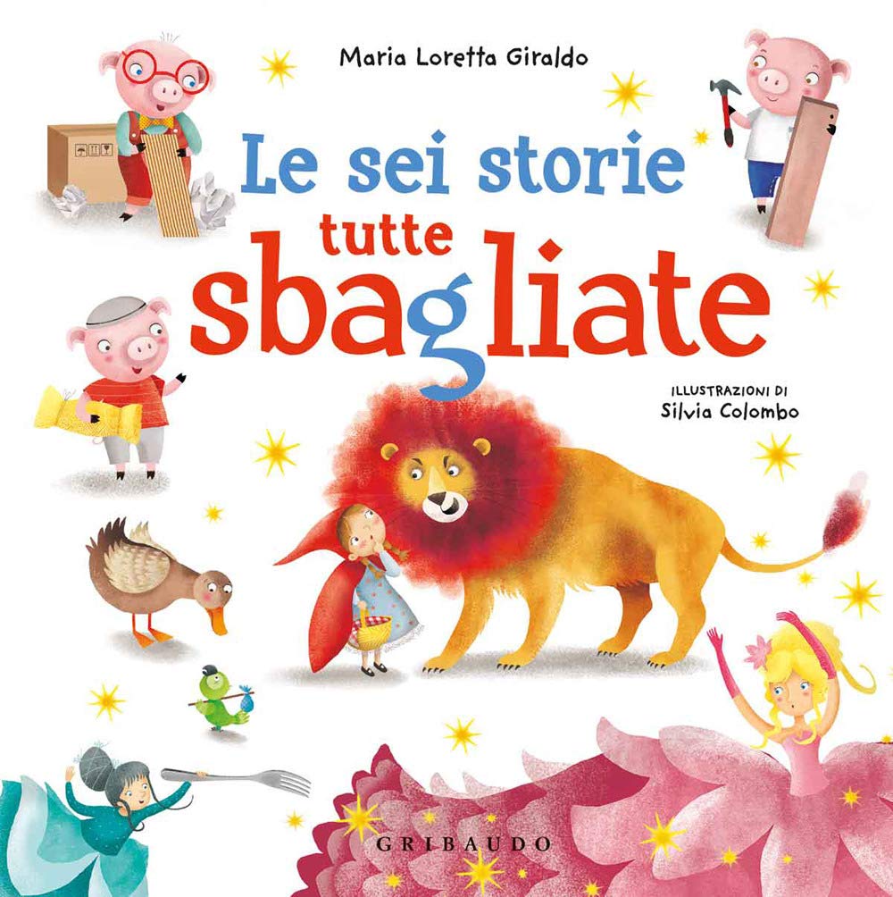 Le sei storie tutte sbagliate. Ediz. a colori Non-fiction