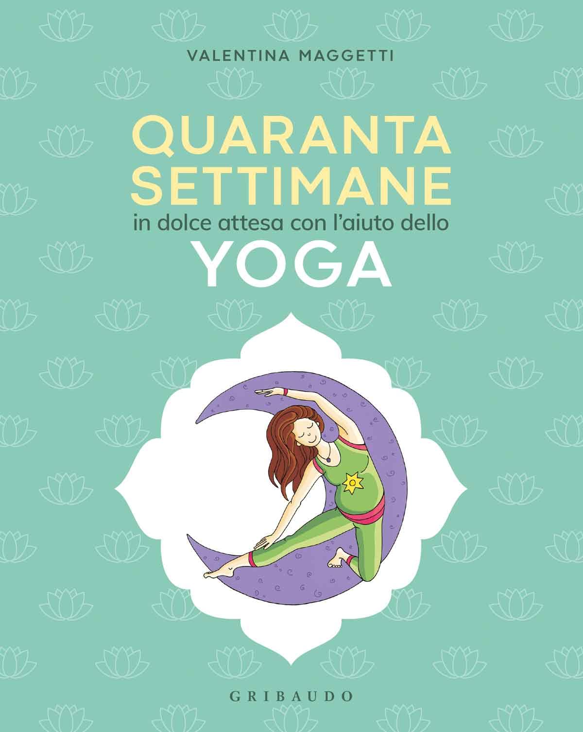 40 settimane in dolce attesa con l' aiuto dello yoga book