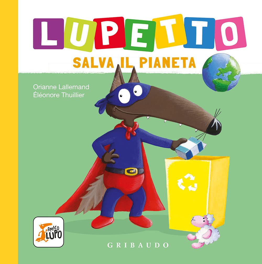 Lupetto salva il pianeta. Amico lupo Natural Sciences