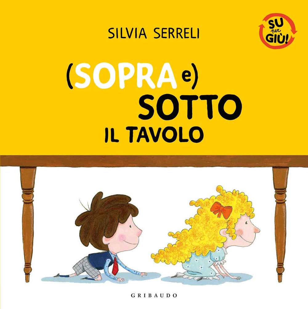 (Sopra e) sotto il tavolo. Su per giù. Ediz. a colori book
