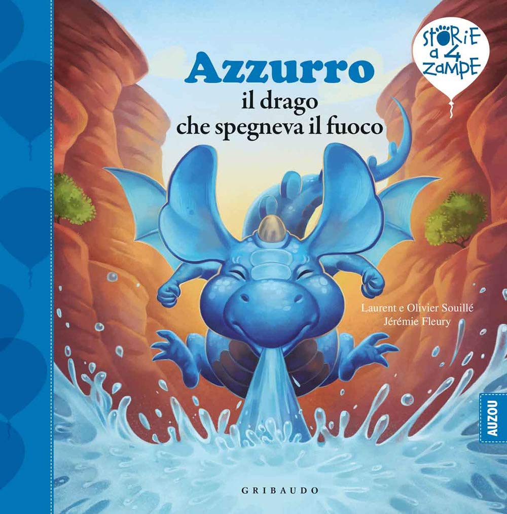 Azzurro il drago che spegneva il fuoco. Ediz. a colori (Storie a quattro zampe) Children's books