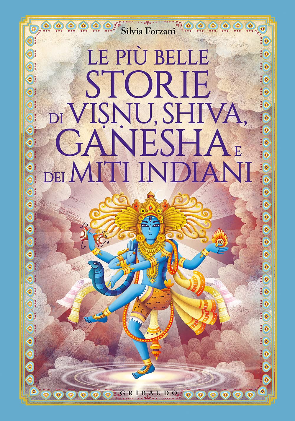 Le più belle storie di Visnu, Shiva, Ganesha e dei miti indiani. Ediz. a colori book
