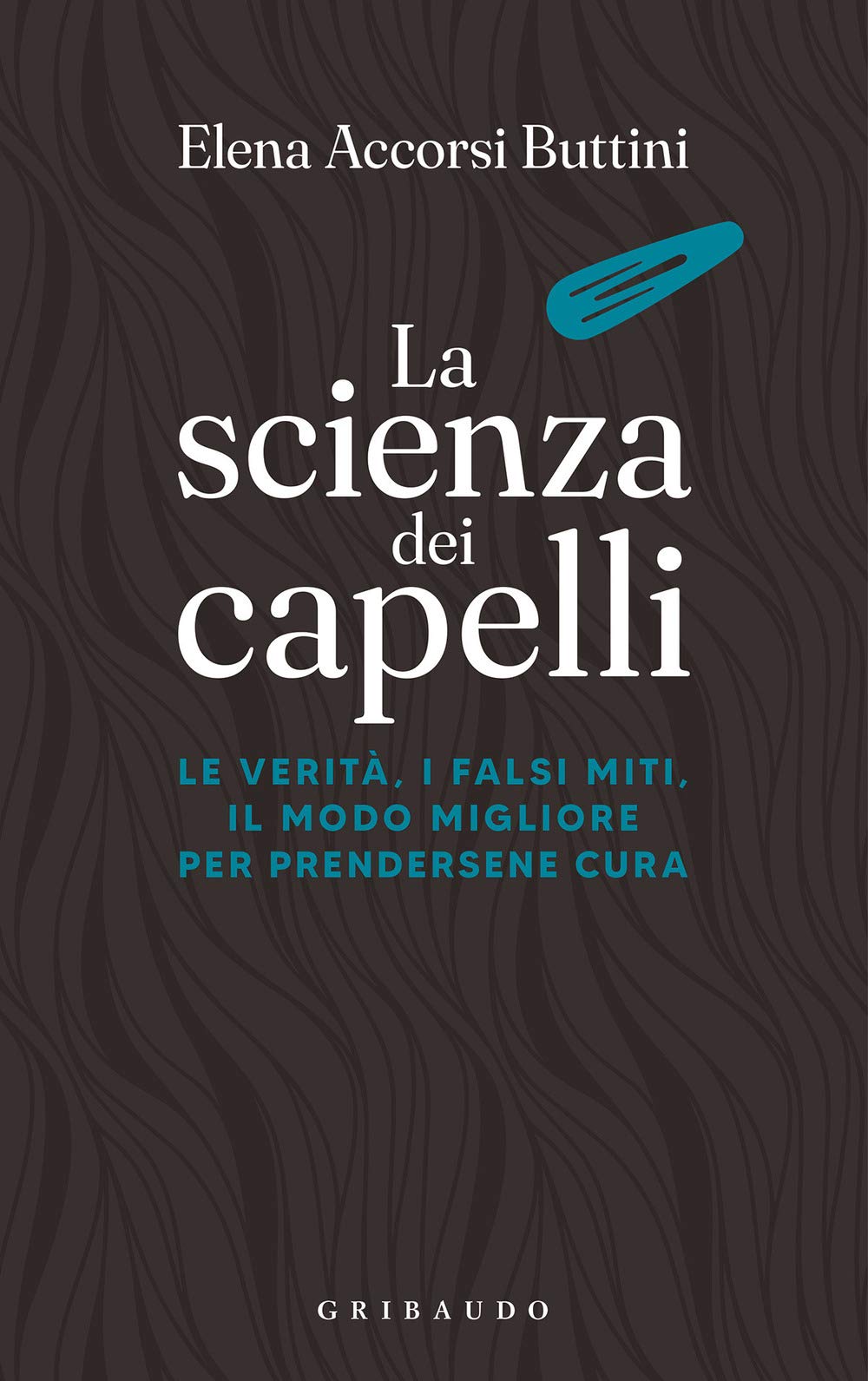 La scienza dei capelli. Le verità, i falsi miti, il modo migliore per prendersene cura Leisure, Home & Garden