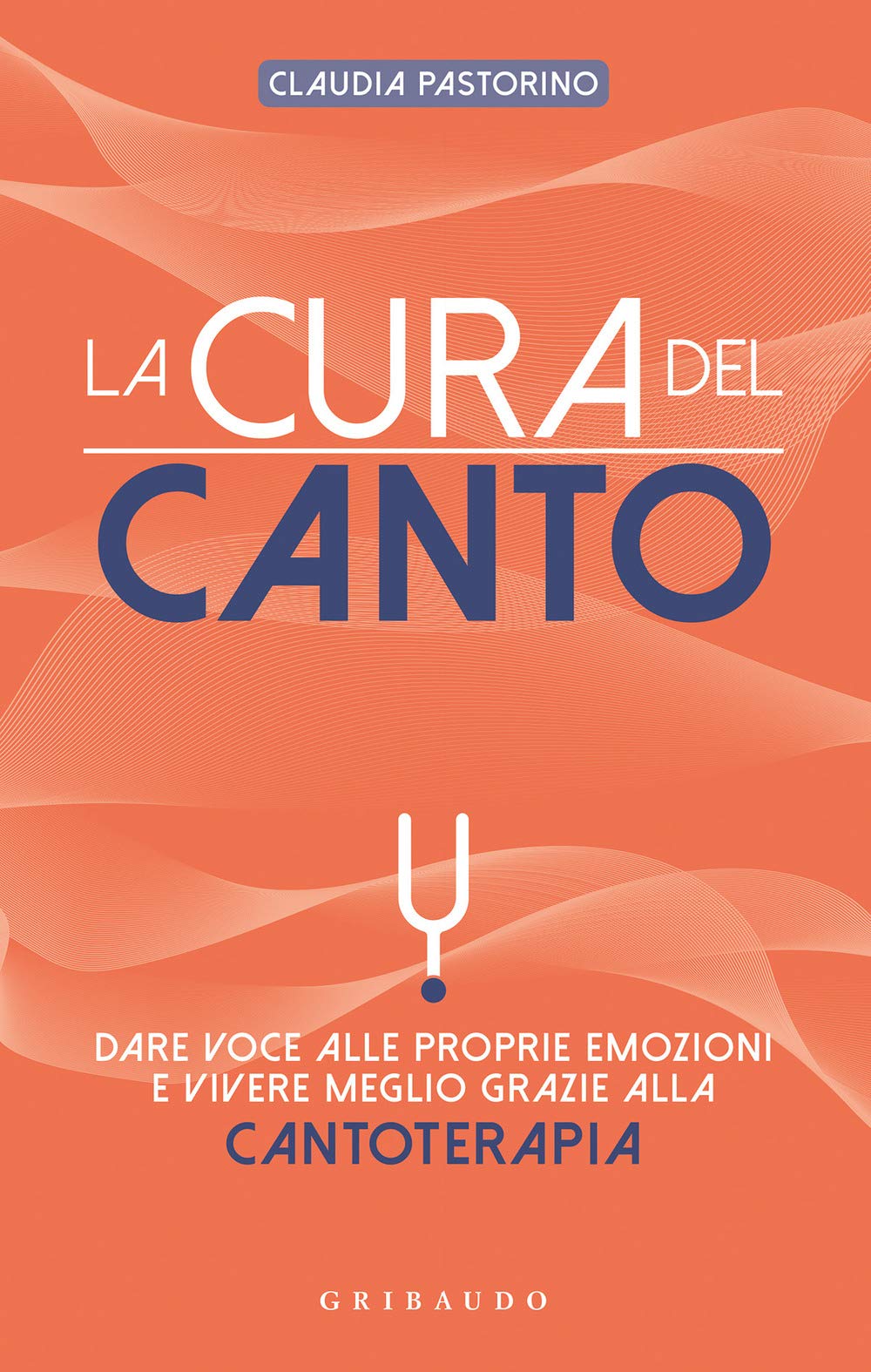 La cura del canto. Dare voce alle proprie emozioni e vivere meglio grazie alla cantoterapia Medicine