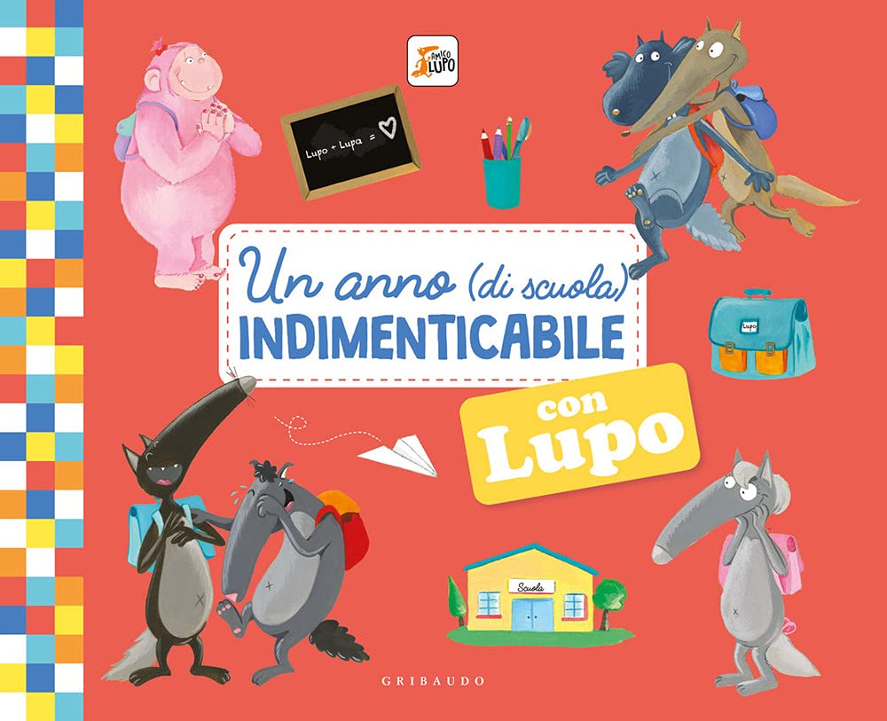 Un anno (di scuola) indimenticabile con lupo. Amico lupo. Ediz. illustrata book